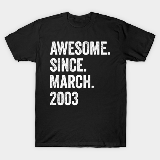 20 Years Awesome Since March 2003 20th Birthday - 20th Birthday - T-Shirt