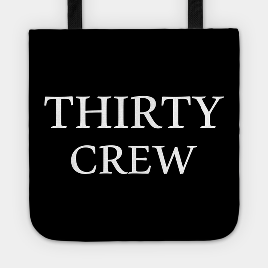 30th Birthday Crew, Thirty Crew, Thirty Birthday Squad - 30th Birthday - Tote