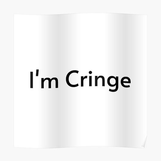 I'm Cringe - Simple Text Premium Matte Vertical Poster
