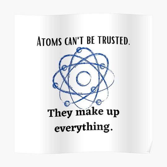 Atoms Make Up Everything Premium Matte Vertical Poster