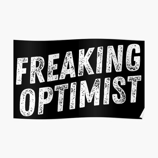 Freaking Optimist | Funny Optimism | Ironic Pessimist Premium Matte Vertical Poster