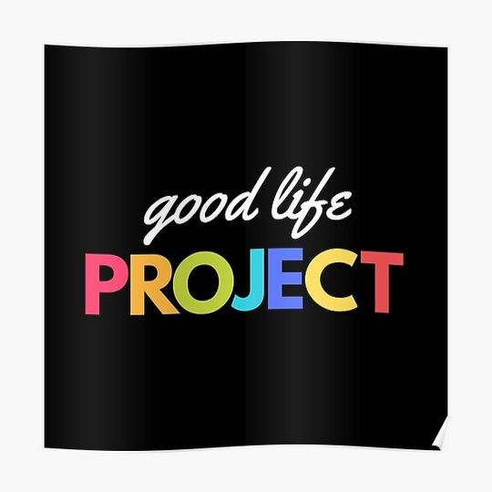 GOOD LIFE PROJECT Premium Matte Vertical Poster