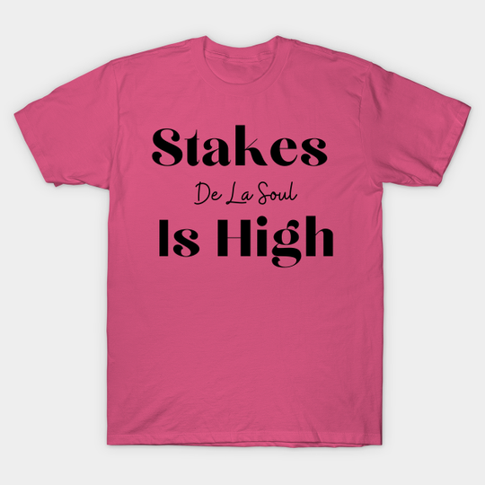 Stakes Is High (16) - De La Soul - T-Shirt