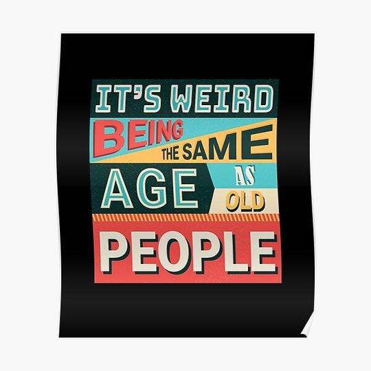 It's Weird Being The Same Age As Old People, Funny Grunge Retro Style Vintage Colors Premium Matte Vertical Poster