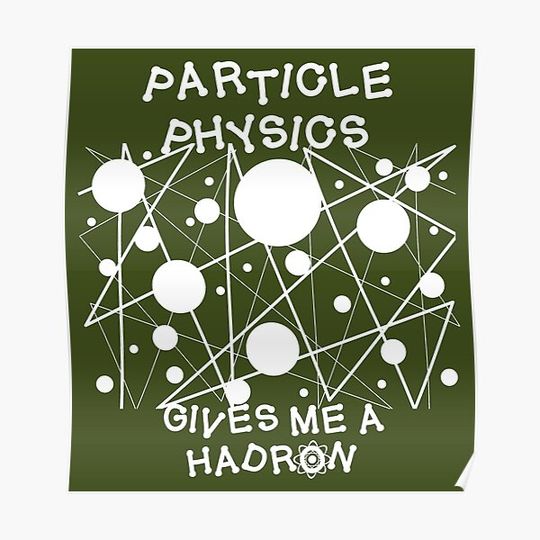 Particle physics gives me a hadron (white) Premium Matte Vertical Poster