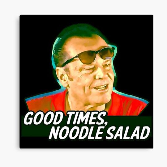 Good Times, Noodle Salad - Jack Nicholson Canvas