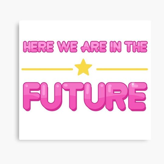 Here We Are in the Future Canvas