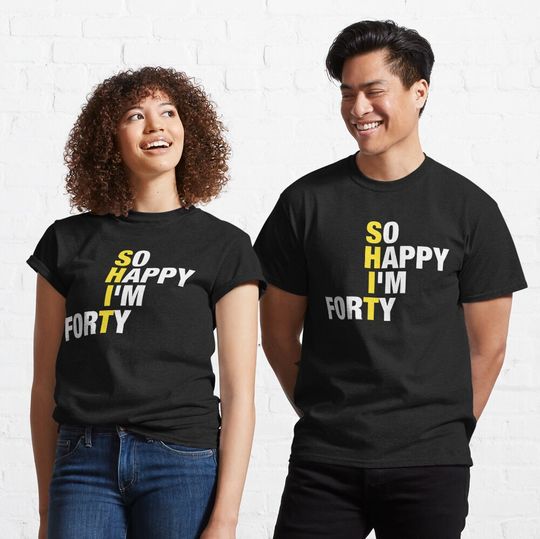 So Happy I'm Forty 40 Years Old, Funny 40th Birthday Gift Shirt Classic T-Shirt