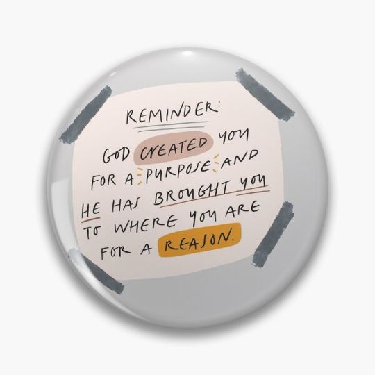 Reminder - God created you for a purpose Pin Button