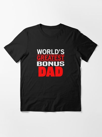 World Greatest Bonus Dad  | Fathersday 2023 | Stepdad | Essential T-Shirt 