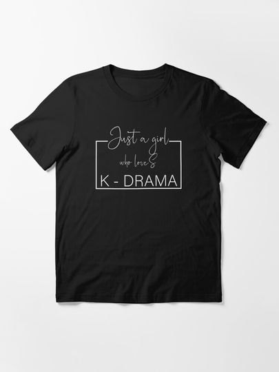 Just a Girl Who Loves K Drama  | Essential T-Shirt 