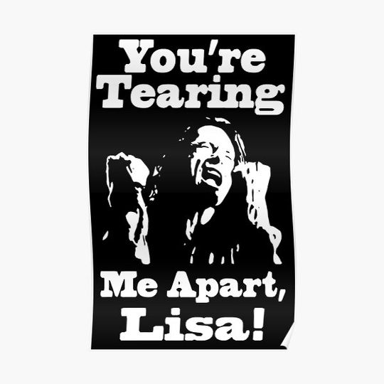 You're Tearing Me Apart, Lisa! Premium Matte Vertical Poster