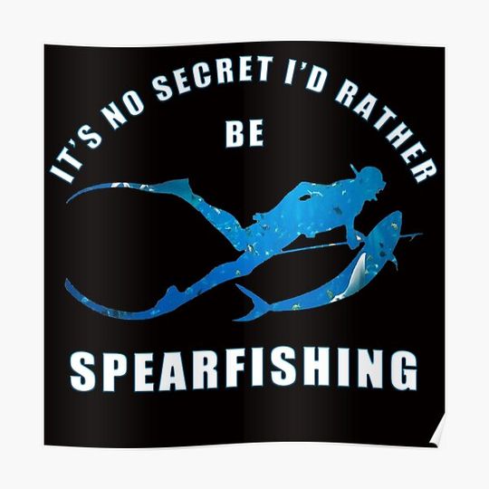It's No Secret I'd Rather Be Spearfishing Premium Matte Vertical Poster