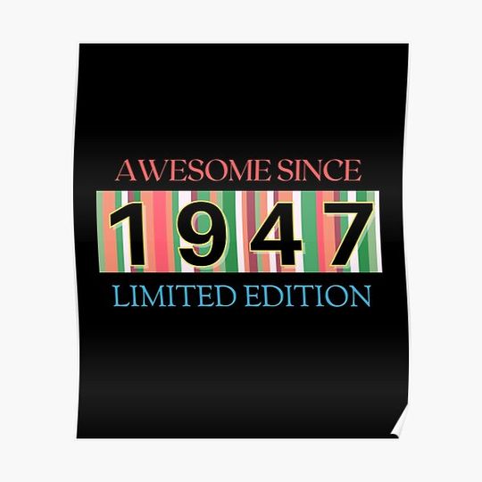 Awesome Since 1947 Limited Edition Birthday Anniversary Premium Matte Vertical Poster