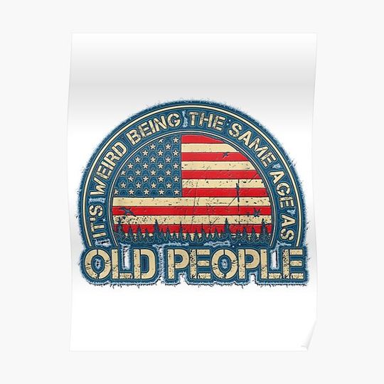It's Weird Being The Same Age As Old People Funny Vintage Premium Matte Vertical Poster