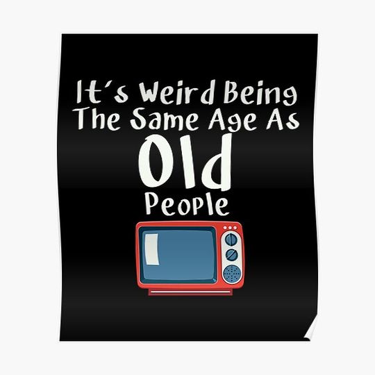 Retro Vintage Tv It's Weird Being The Same Age As Old People Premium Matte Vertical Poster