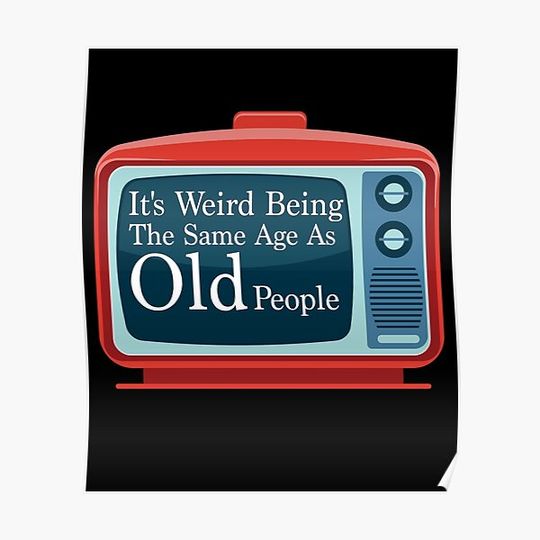 Retro Vintage Tv It's Weird Being The Same Age As Old People Premium Matte Vertical Poster