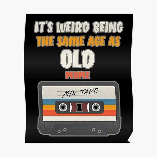 It's Weird Being The Same Age As Old People Retro Tape Premium Matte Vertical Poster