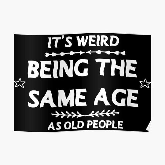 VIP Retro Vintage It's Weird Being The Same Age As Old People Premium Matte Vertical Poster
