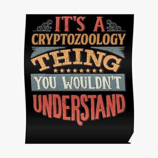 It's A Cryptozoology Thing You Wouldnt Understand - Gift For Cryptozoologist Whos Proffesion is Cryptozoology Premium Matte Vertical Poster