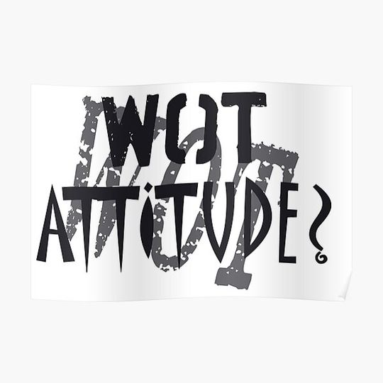 WOT ATTITUDE?! Premium Matte Vertical Poster