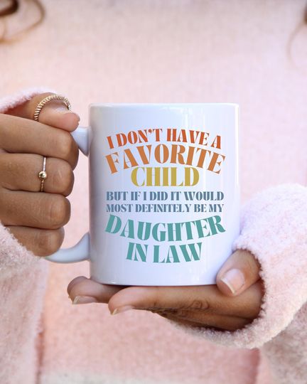 My Daughter In Law Is My Favorite Child, Funny Mug for Daughter In Law, Gift for Mother in Law