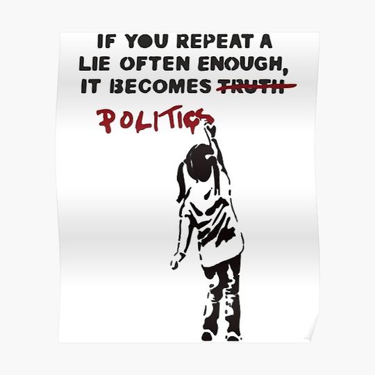BANKSY If You Repeat A Lie Often Enough It Becomes Politics Classic T-Shirt Premium Matte Vertical Poster