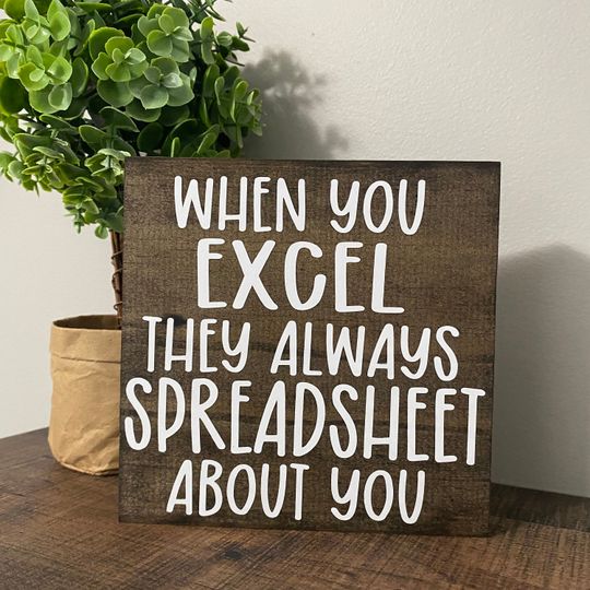 When you excel they always spreadsheet Office Decor
