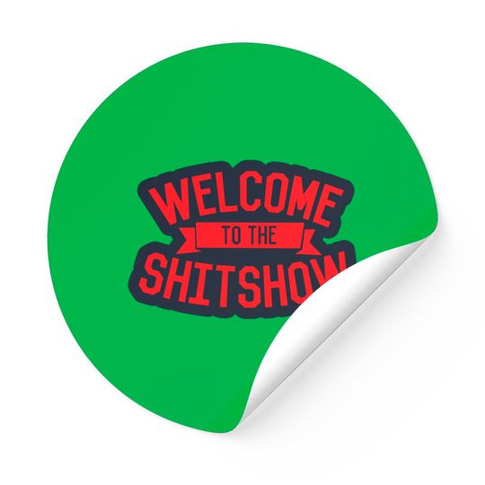 Welcome To The Shitshow - Welcome To The Shitshow - Sticker