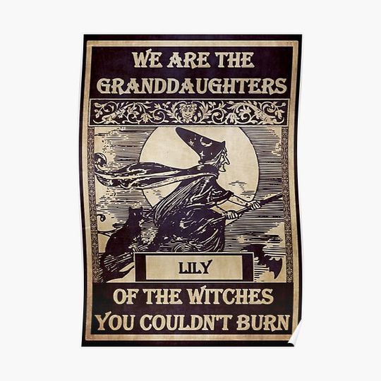 We are the granddaughters of the witches you couldnt burn, Witchcraft, just witch things, Lily Premium Matte Vertical Poster
