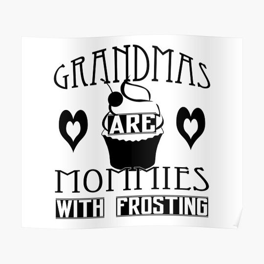 Grandmas are mommies with frosting Premium Matte Vertical Poster