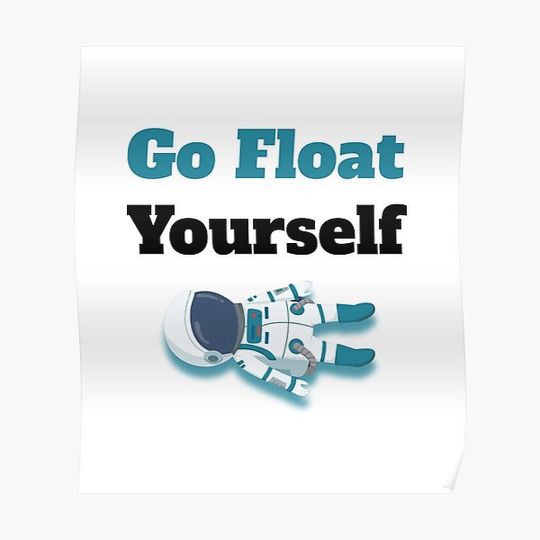 Go Float Yourself Astronaut Premium Matte Vertical Poster