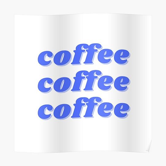 Blue Coffee Coffee Coffee Premium Matte Vertical Poster