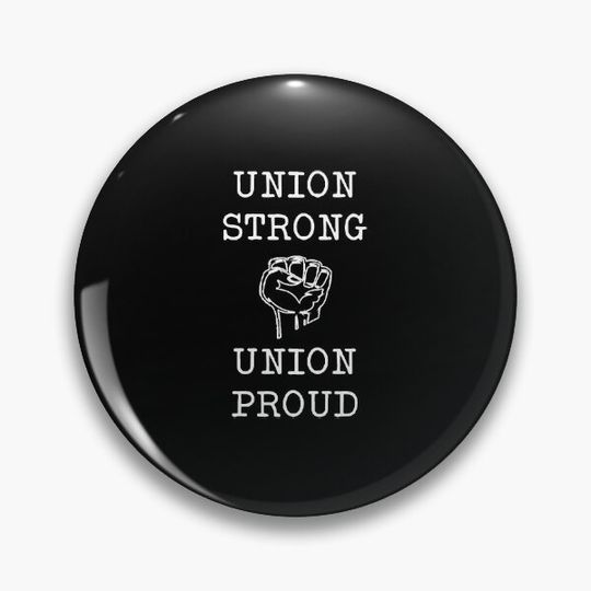 Union Strong Union Proud Labor Day Union Worker Laborer Pin Button