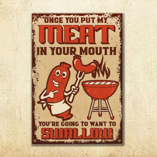 Swallow My Meat In Your Mouth - Metal Sign