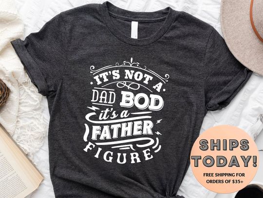 It's Not A Dad Bod It's A Father Figure Fathers Day 2023 Shirt,