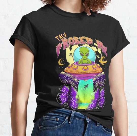 They Probed Me Funny UFO Aliens Spacecraft Alien Abduction T-shirts