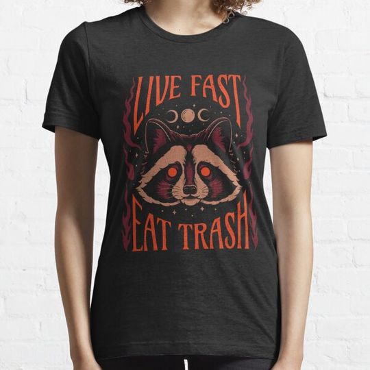 Live Fast, Eat Trash T-shirts