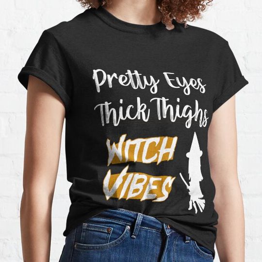 Pretty Eyes Thick Thighs Witch Vibes T-shirts