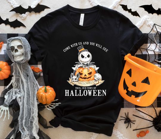 Jack Skellington Come With Us And You Will See This Our Town Of Halloween Shirt, Jack Skellington Shirt, The Nightmare Before Christmas Tee