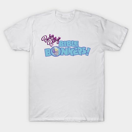 Baby Billy's Bible Bonkers!! - Tv Shows T-Shirt