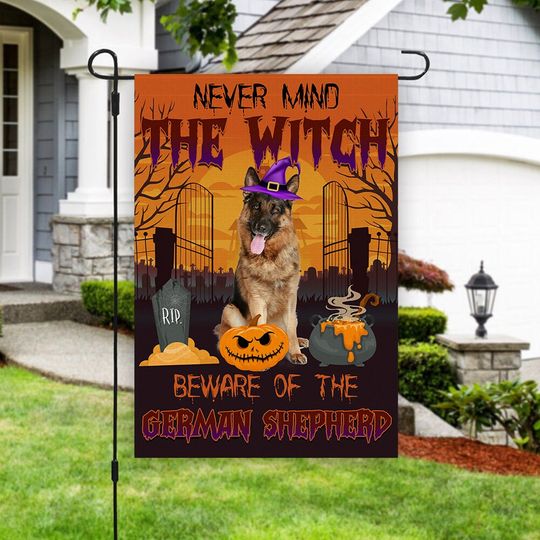 Never Mind the Witch Beware of The German Shepherd Garden Flag