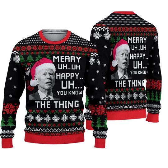 Joe Biden Christmas Sweater UH UH You Know The Thing Ugly Christmas Sweater