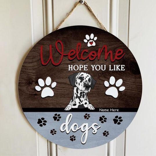 Personalized Welcome Hope You Like Dogs Door Sign