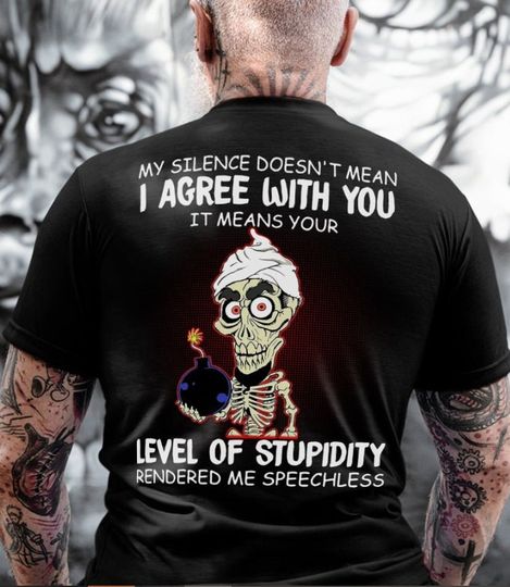 J Dunha Shirt|My Silence Doesn't Mean I Agree With You