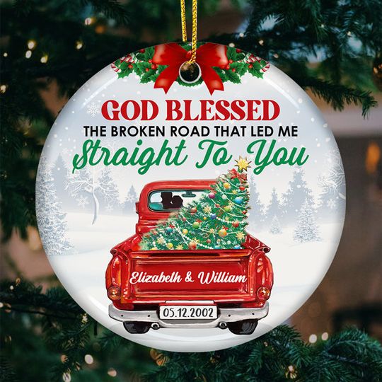 God Blessed The Broken Road That Led Me Straight To You - Personalized Custom Round Shaped Ceramic Christmas Ornament