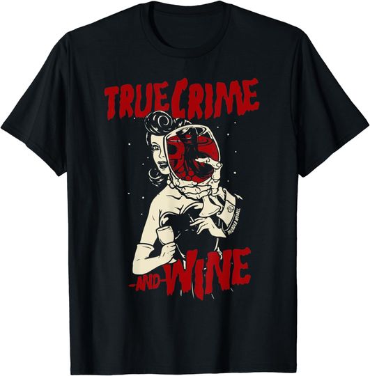 True Crime and Wine True Crime Addicts T-Shirt
