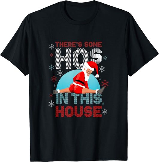 Theres Some Hos In This House Santa Got That Christmas Booty T-Shirt