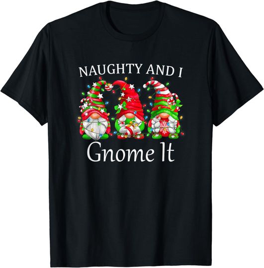 Funny Naughty And I Gnome It Christmas Pajamas Gnomes Xmas T-Shirt