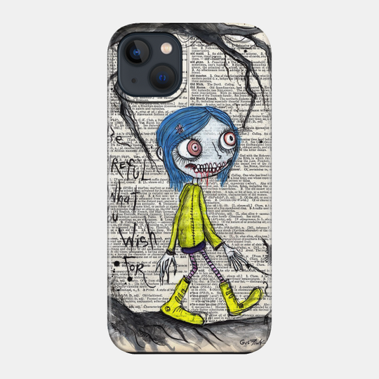 Be Careful what you wish for - Coraline - Phone Case